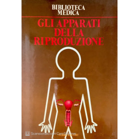 Biblioteca medica gli apparati della riproduzione