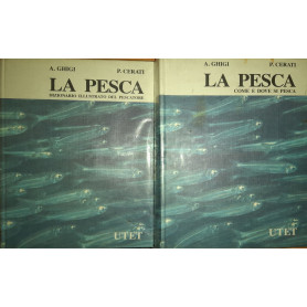 La pesca. Come e dove si pesca. Dizionario illustrato del pescatore. (due volumi)