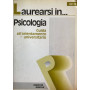 Laurearsi in.. Psicologia. Guida all'orientamento universitario