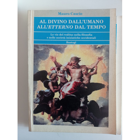 Al divino dall'umano. All'etterno dal tempo