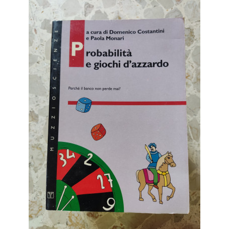 Probabilità e giochi d'azzardo. Perchè il banco non perde mai?