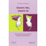 Essere me amare te. Guida pratica per costruire relazioni straordinarie