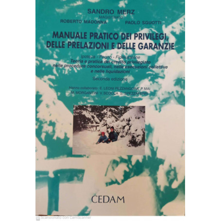 Manuale pratico dei privilegi delle prelazioni e delle garanzie Ipoteca Pegno Fideiussione Teoria e pratica