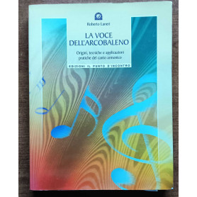 La voce dell'arcobaleno. Le straordinarie applicazioni del canto armonico