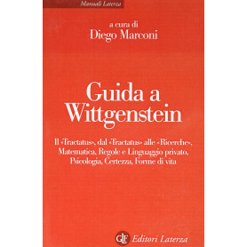 Guida a Wittgenstein. Matematica regole e linguaggio privato psicologia certezza forme di vita