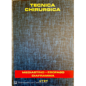 Tecnica chirurgica Mediastino esofago diaframma Vol. IV