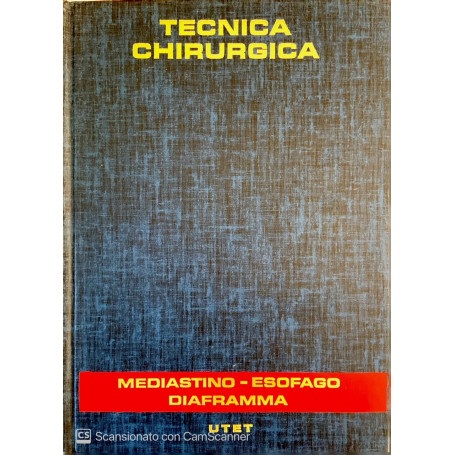 Tecnica chirurgica Mediastino esofago diaframma Vol. IV