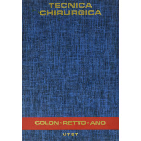 Trattato di tecnica chirurgica. Colon retto ano (Vol. 6)