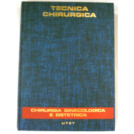 Trattato di tecnica chirurgica. Chirurgia ginecologica e ostetrica (Vol. 16 tomo 1 e tomo 2)