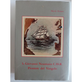 S. Giovanni Neumann C.SS.R. Pioniere del Vangelo