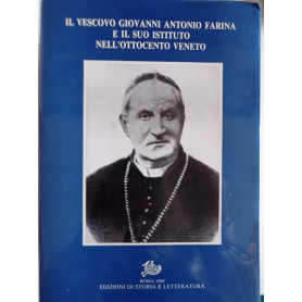 Il Vescovo Giovanni Antonio Farina e il suo Istituto nell'Ottocento Veneto