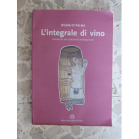 L'integrale di vino: genesi di un concetto matematico
