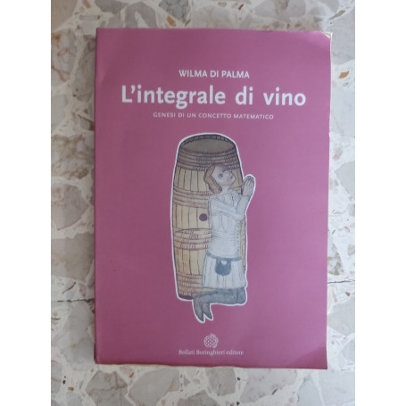 L'integrale di vino: genesi di un concetto matematico