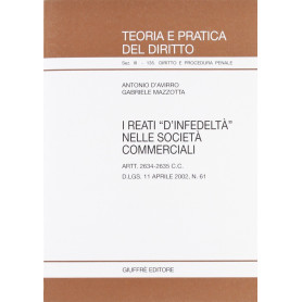 I reati d'infedeltàÂ» nelle società commerciali. Artt. 2634-2635 C. c. D.Lgs. 11 aprile 2002 n. 61