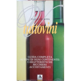 Tuttovini. Guida complita ai vini di ogni continente: caratteristiche