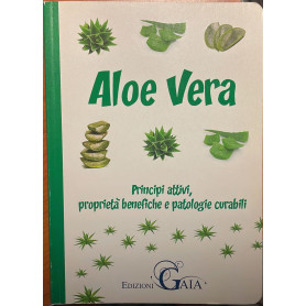 Aloe vera. Principi attivi proprietà benefiche e patologie curabili