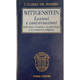 Lezioni e conversazioni sull'etica l'estetica la psicologia e la credenza religiosa