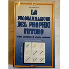 La programmazione del futuro. Come pianificare il proprio successo