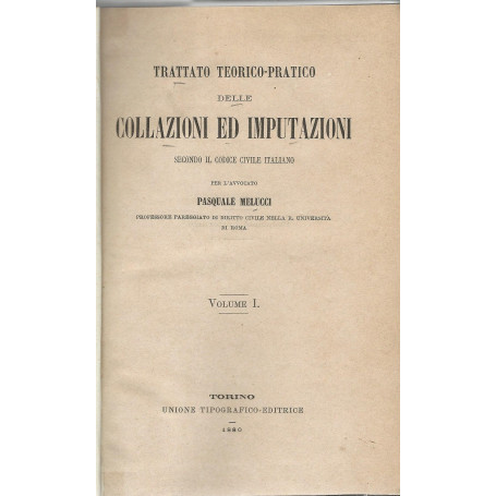 Trattato teorico-pratico delle collazioni ed imputazioni secondo il codice civile italiano