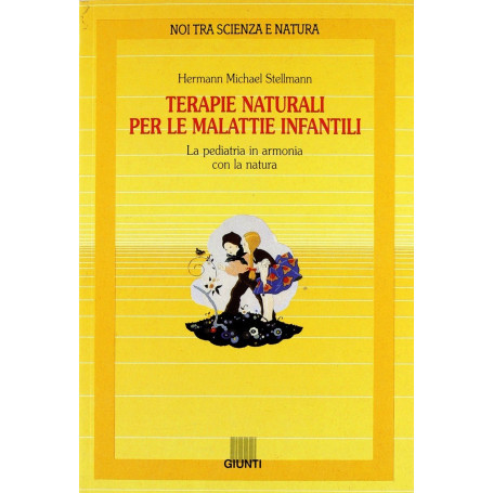Terapie naturali per le malattie infantili. La pediatria in armonia con la natura