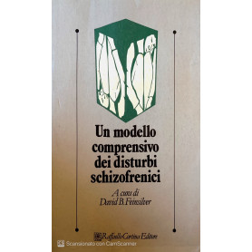Un modello comprensivo dei disturbi schizofrenici