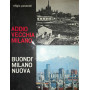 Addio vecchia Milano. BuondÃ¬ Milano nuova