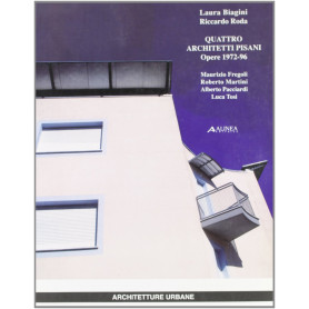 Quattro architetti pisani. Opere (1972-96)