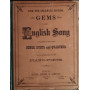 Gems of English Song. A collection of very choice songs duets and quartets