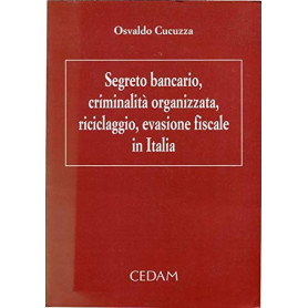 Segreto bancario criminalità organizzata riciclaggio evasione fiscale in Italia