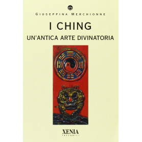 I Ching. Un'antica arte divinatoria