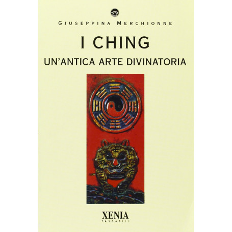 I Ching. Un'antica arte divinatoria