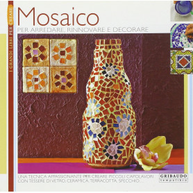 Mosaico. Per arredare rinnovare decorare. Ediz. illustrata