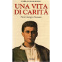Una vita di carità. Pier Giorgio Frassati