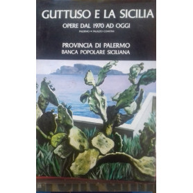 Guttuso e la Sicilia. Opere dal 1970 ad oggi. Palermo
