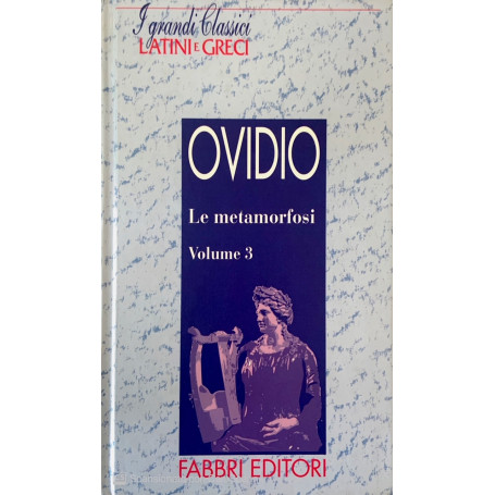 I grandi classici latini e greci. La Metamorfosi Vol. 3