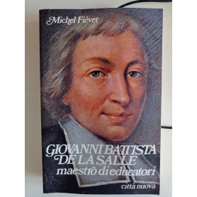 Giovanni Battista de la Salle. Maestro di educatori