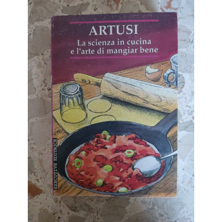 La scienza in cucina e l'arte di mangiar bene
