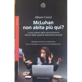 McLuhan non abita pià¹ qui. I nuovo scenari della comunicazione nell'era della costante attenzione parziale