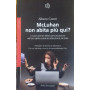 McLuhan non abita pià¹ qui. I nuovo scenari della comunicazione nell'era della costante attenzione parziale
