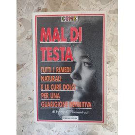 Mal di testa: tutti i rimedi naturali e le cure dolci per una guarigione definitiva