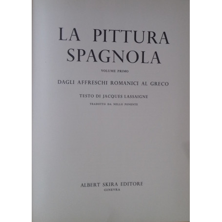 La pittura spagnola. Volume primo -  Dagli affreschi romanici ai Greco
