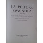 La pittura spagnola. Volume primo -  Dagli affreschi romanici ai Greco