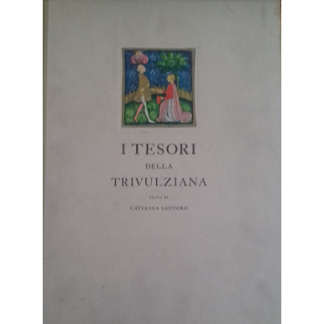 I tesori della Trivulziana. La storia del libro dal secolo VIII al secolo XVIII