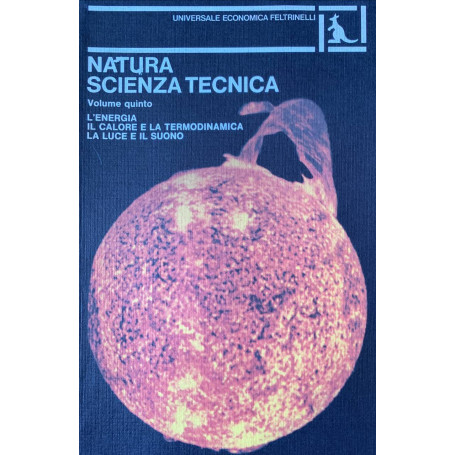Natura scienza tecnica. Volume quinto