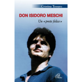 Don Isidoro Meschi. Un prete felice