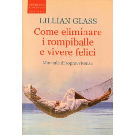Come eliminare i rompiballe e vivere felici