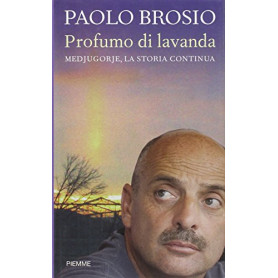 Profumo di lavanda. Medjugorje la storia continua