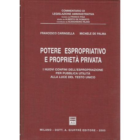 Potere espropriativo e proprietà  privata. I nuovi confini dell'espropriazione per pubblica utilità  alla luce del Testo Unico