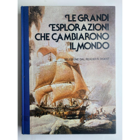 Le grandi esplorazioni che cambiarono il mondo