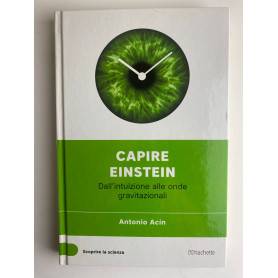 Capire Einstein. Dall'intuizione alle onde gravitazionali